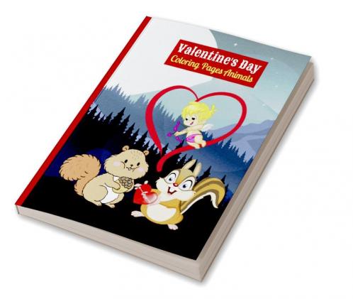Valentine's Day Coloring Pages Animals : Valentine's day coloring book for kids ages 2-5 & Cute love valentines day animals coloring pages for kids.