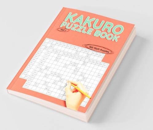 Kakuro 15X11 Vol I : 160 15X11 Puzzles To Solve Great For Kids Teens Adults And Seniors Logic Brain Games Stress Relief And Relaxation 8.5” X 11”