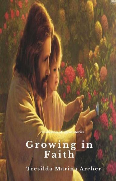 Growing In Faith : Short Stories Of Catholic Faith