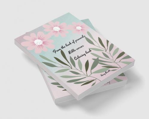 From the book of proverbs Bible verses Coloring book : Wonderful! Book with flowers biblical verses and proverbs for adults and young people