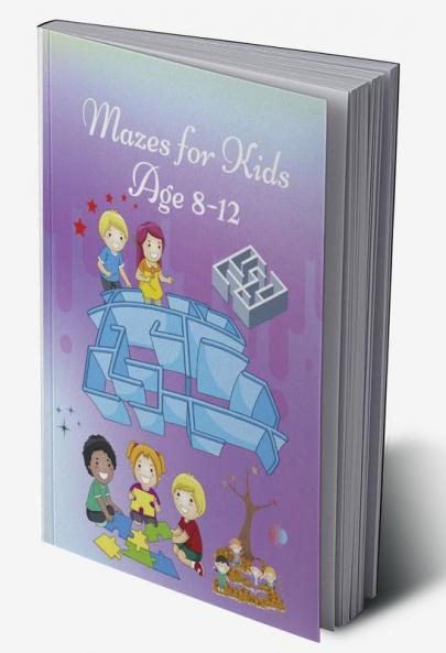 Mazes for Kids age 8-12 : Activity Book for Children |Workbook with Games Puzzles and Problem Solving |Cute Cover design