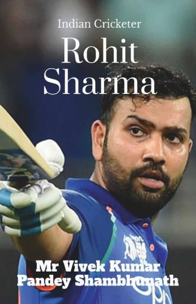 Rohit Sharma: Indian Cricketer