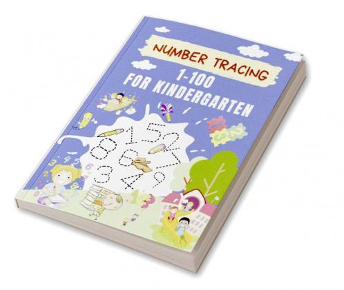 Number Tracing 1-100 For Kindergarten : Number Practice Workbook for Preschool Pre K and Kindergarten to Learn Numbers from 1 to 100 | Perfect for Kids Ages 3-5