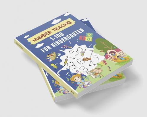 Number Tracing 1-100 For Kindergarten : Number Practice Workbook for Preschool Pre K and Kindergarten to Learn Numbers from 1 to 100 | Perfect for Kids Ages 3-5