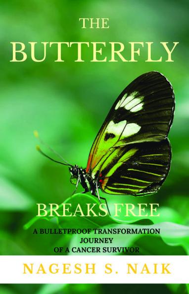 The Butterfly Breaks Free: A Bulletproof Transformation Journey Of A Cancer Survivor