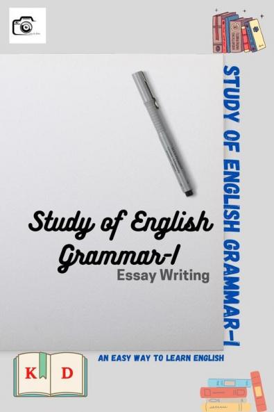 Study of English Grammar-I : Essay Writing