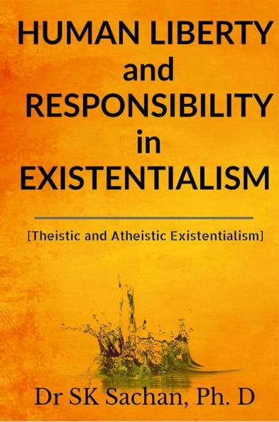 Human Liberty And Responsibility In Existentialism: Theistic And Atheistic Existentialism