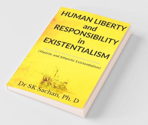 Human Liberty And Responsibility In Existentialism: Theistic And Atheistic Existentialism