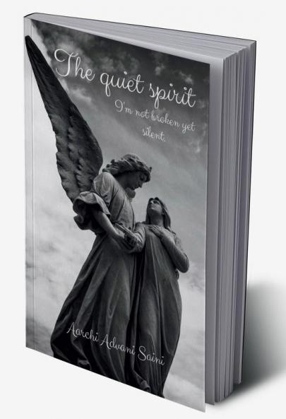 The Quiet Spirit : I'm not broken yet silent.