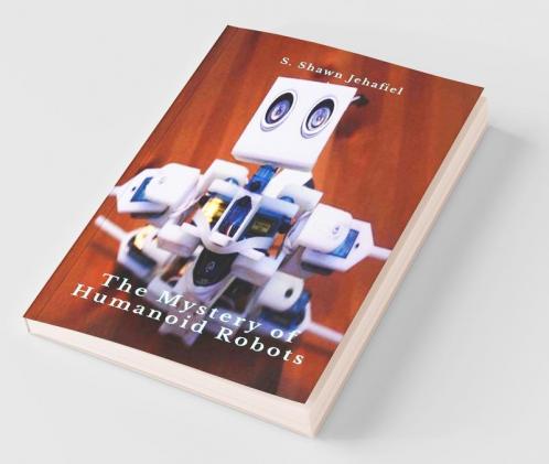 The Mystery Of Humanoid Robots