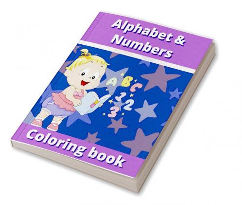 Alphabet & Numbers coloring book : ABC Coloring book|Learn the numbers and alphabet for kids ages 2-5