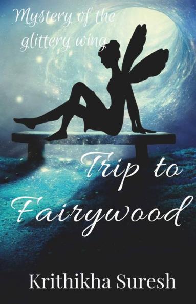 Trip To Fairywood : Mystery Of The Glittering Wing