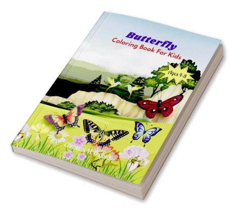 Butterfly Coloring Book For Kids Ages 4-8 : Fun Coloring Pages For Toddlers and Little Kids Ages 4 7 & 8.