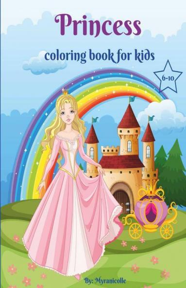 Princess Coloring Book For Kids : This Activity And Coloring Book With Over 50 Images Of Beautiful Princesses And Their Wonderful World A Wonderful Gift For Children Between 8-12 Years / Princess...