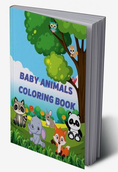 Baby Animals Coloring Book : For Kids ages 3-8 with Cute Animals Coloring Pages for Toddlers Easy Images