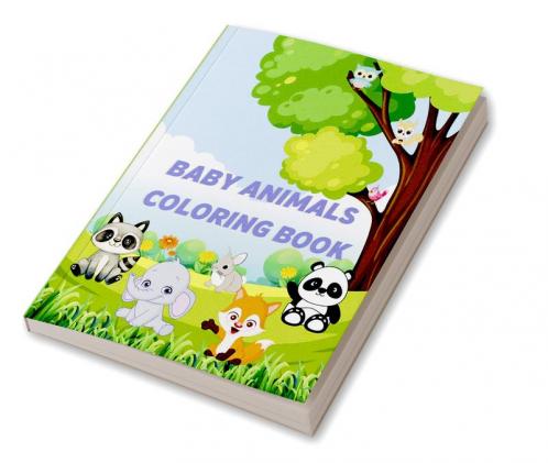 Baby Animals Coloring Book : For Kids ages 3-8 with Cute Animals Coloring Pages for Toddlers Easy Images
