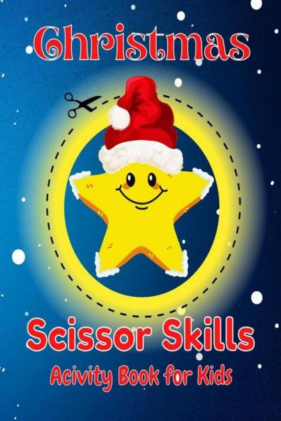 Christmas Scissor Skills Activity Book For Kids : Coloring and Cutting Practice for Kids Ages 3-5