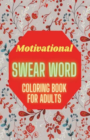 Motivational Swear Word Coloring Book For Adults : Positive Affirmations for Women with Motivational Sayings ꟾ Stress Relief Calming and Relaxation Coloring Page Patterns