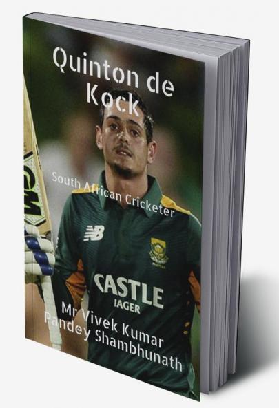 Quinton de Kock : South African Cricketer