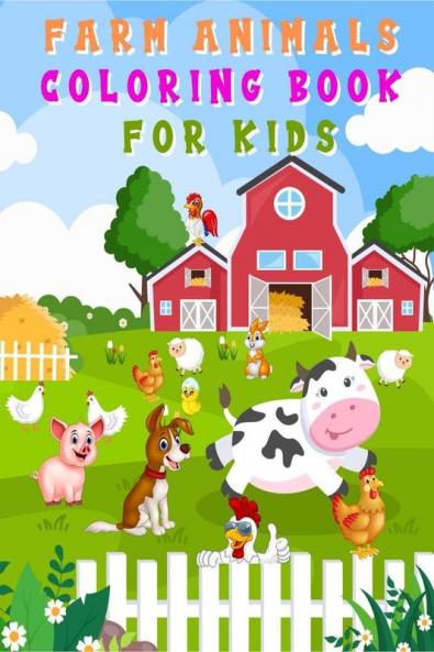 Farm Animals Coloring Book for Kids : Amazing Selection of Animals on the Farm | Cute Coloring Pages for Boys Girls Kindergarten Toddlers Preschoolers