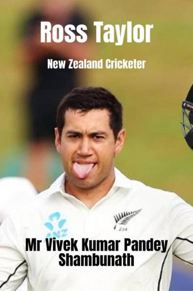 Ross Taylor : New Zealand Cricketer