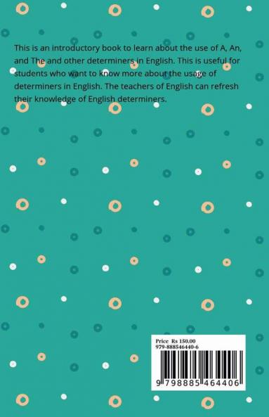 Determiners in English : Sharpen your skills on the Use of A An The and Other Determiners