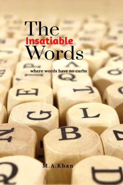 The Insatiable Words : Where words have no curbs