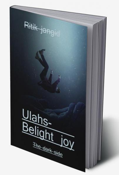 Ulahs- Be light joy / उल्लास- हल्का आनंद : The dark side