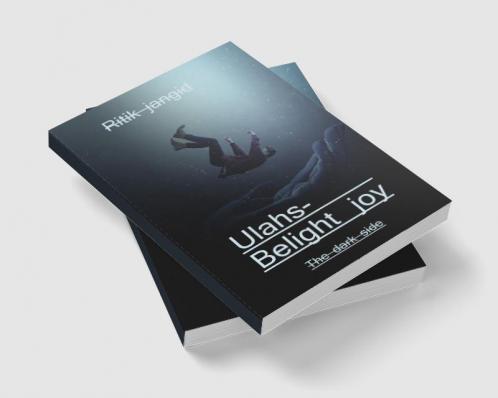 Ulahs- Be light joy / उल्लास- हल्का आनंद : The dark side