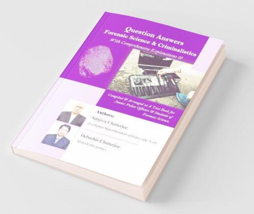 Question Answers Forensic Science And Criminalistics : With Comprehensive Explanations And Discussions