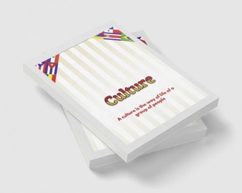 Culture : A culture is the way of life of a group of people