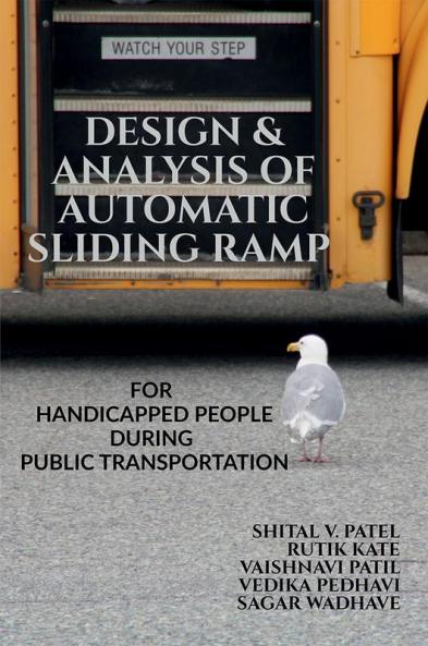 DESIGN &amp; ANALYSIS OF AUTOMATIC SLIDING RAMP : FOR HANDICAPPED PEOPLE DURING PUBLIC TRANSPORTATION