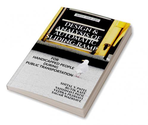 DESIGN &amp; ANALYSIS OF AUTOMATIC SLIDING RAMP : FOR HANDICAPPED PEOPLE DURING PUBLIC TRANSPORTATION