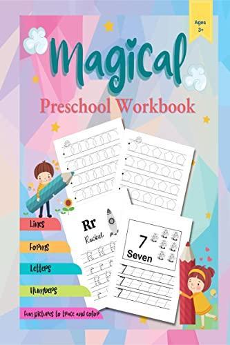 Magical Preschool Workbook : Preschool Tracing and Pen Control Lines and Shapes Pen Control Letters and Numbers Tracing Toddler Learning Activities Coloring for Kids Ages 3 +