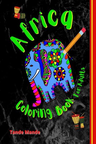 Africa Coloring Book for Adults : African Designs Coloring Book of People Landscapes and Animals of Africa