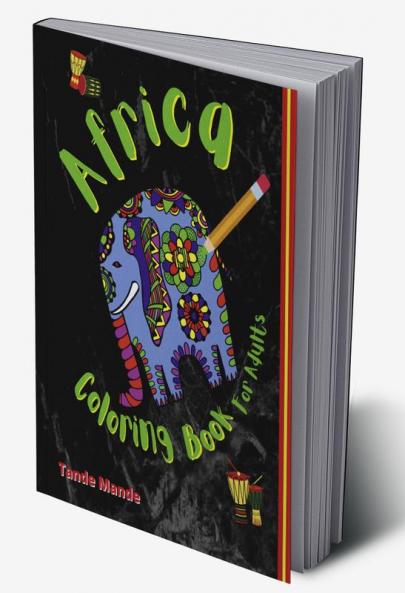 Africa Coloring Book for Adults : African Designs Coloring Book of People Landscapes and Animals of Africa
