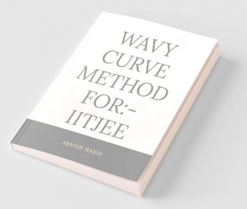 Wavy Curve Method For Iitjee: Wavy Curve Method For Iitjee