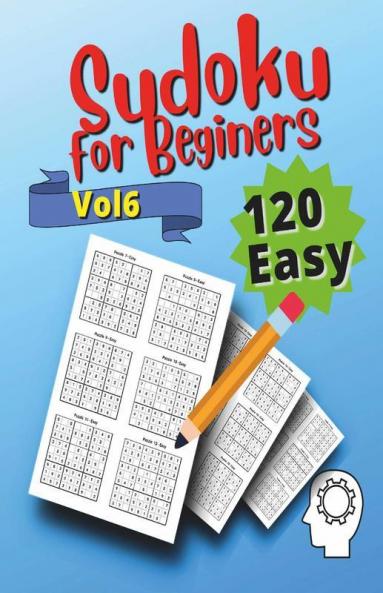 120 Easy Sudoku For Beginners Vol 6: Vol 6