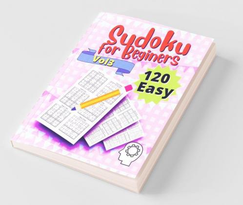 120 Easy Sudoku For Beginners Vol 3 : Vol 3