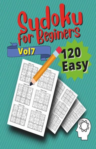 120 Easy Sudoku For Beginners Vol 7: Challenge Sudoku Puzzle Book