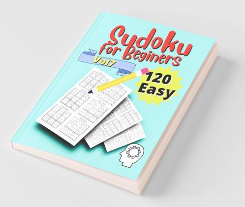 120 Easy Sudoku For Beginners Vol 7: Challenge Sudoku Puzzle Book