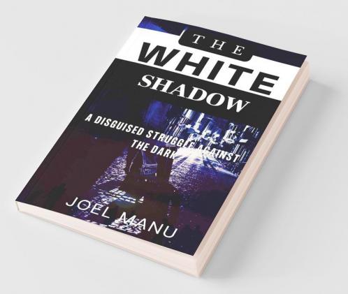 The White Shadow: A Disguised Struggle Against The Dark