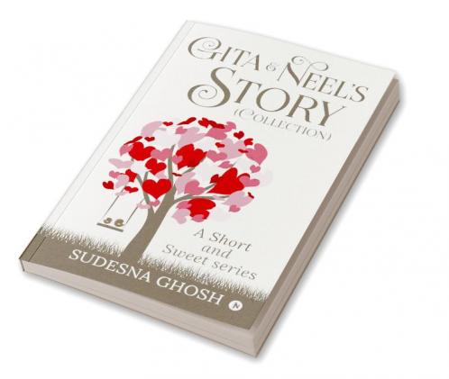 Gita & Neel's story (Collection) : A Short and Sweet Series