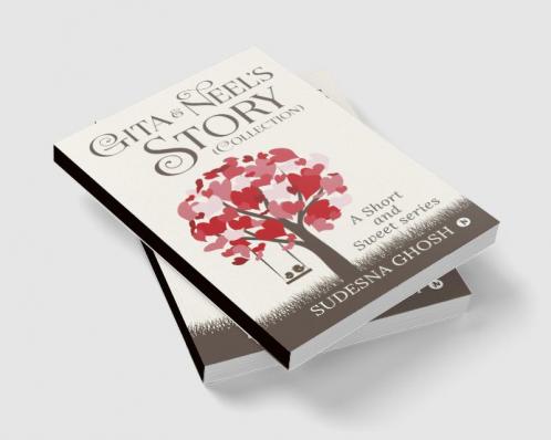 Gita & Neel's story (Collection) : A Short and Sweet Series