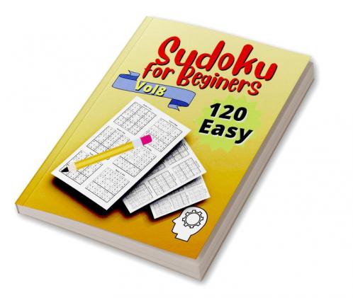 120 Easy Sudoku for Beginners Vol 8 : Challenge Sudoku Puzzle Book