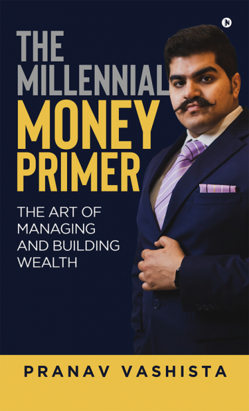 The Millennial Money Primer : The Art of Managing and Building Wealth