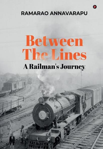 Between The Lines : A Railman'S Journey