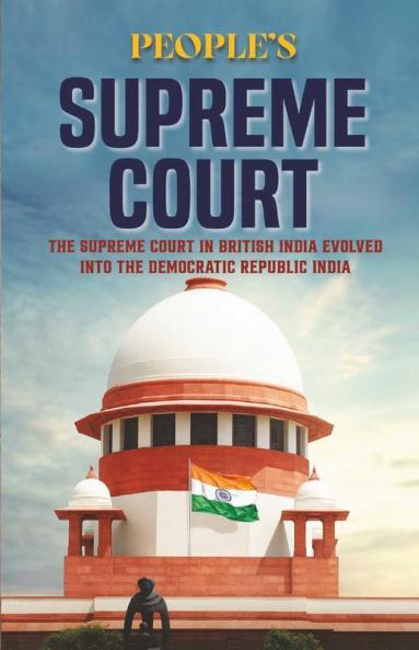 People’S Supreme Court: The Supreme Court In British India Evolved Into The Democratic Republic India.
