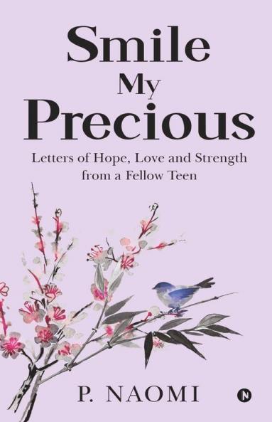 Smile My Precious : Letters Of Hope Love And Strength From A Fellow Teen