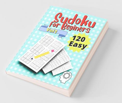 120 Easy Sudoku For Beginners Vol 1 : Vol 1